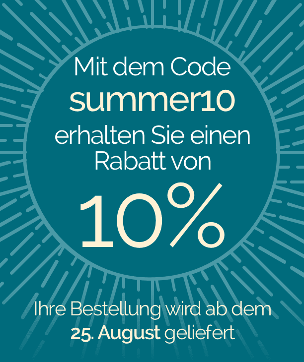 Mit dem Code summer10 erhalten Sie einen Rabatt von 10%. Ihre Bestellung wird ab dem 25. August geliefert