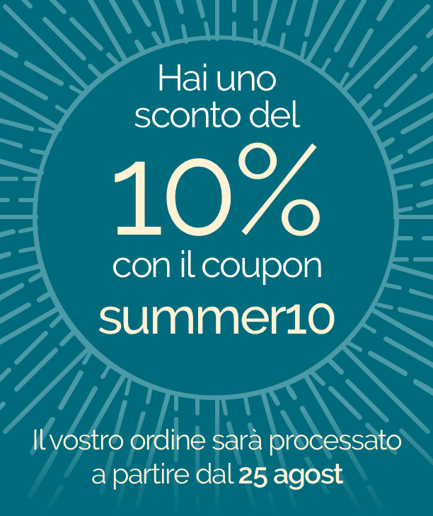 Hai uno sconto del 10% con il coupon summer10.  Il vostro ordine sarà processato a partire dal 25 agost